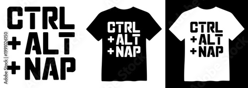 Humorous 'CTRL + ALT + NAP' T-Shirt Design, a Funny Computer Command Pun for Sleep and Relaxation, Black and White Vector Graphic