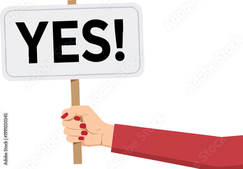 Positive YES sign held by woman hand, agreement and approval placard vector, female hand with red sleeve holding vote banner for protest or support