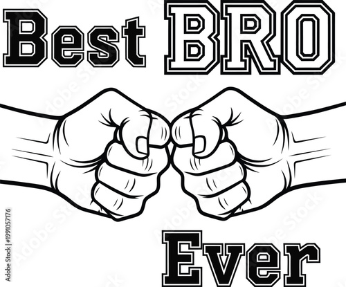 Best Bro Ever typography with fist bump illustration, black and white brotherly love vector graphic, masculine friendship t-shirt design