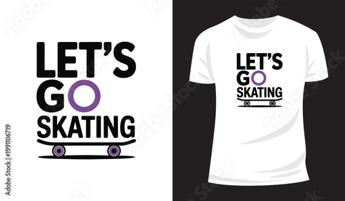 Creative Let's Go Skating Typography Vector Artwork for Skateboard Lover T Shirt