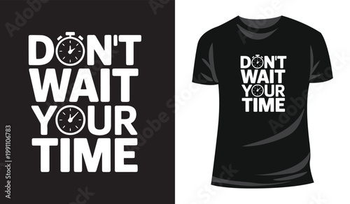 Don't Wait Your Time Motivational Typography T Shirt Vector Design Collection