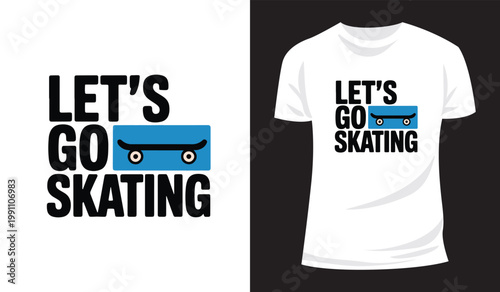 Let's Go Skating Typography T Shirt Design with Skateboard Vector Retro Streetwear Graphic