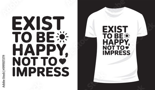 Retro Modern Exist to Be Happy Not to Impress Motivational Tee Graphic