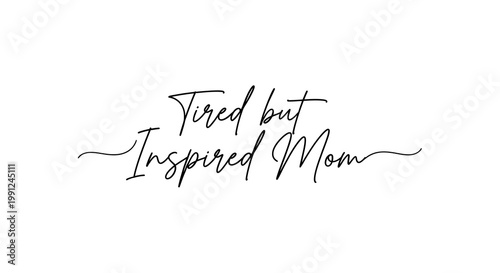Handwritten quote on tired but inspired mood in black ink on white paper