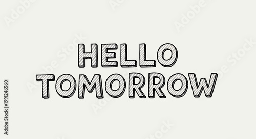 Hello Tomorrow Hand Drawn Text