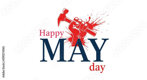 Revolutionary May Day Labor Fist Hammer Smash Celebration Power Dynamic Impact for Social Justice Activism