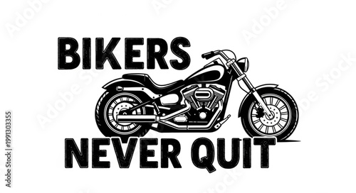 Motorcycle and the phrase Bikers Never Quit.