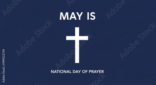 White Christian cross symbol with text MAY IS NATIONAL DAY OF PRAYER on a dark blue background representing faith and religious observance