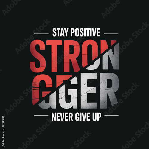 Stay positive be stronger never give up typography design with red and grey industrial texture effect.