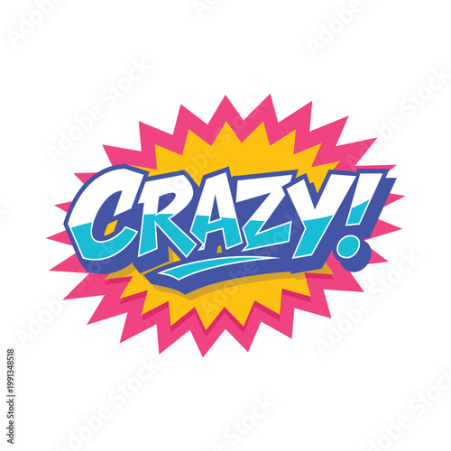 Crazy text in vibrant comic pop art style with explosive burst background. Bold colorful typography 