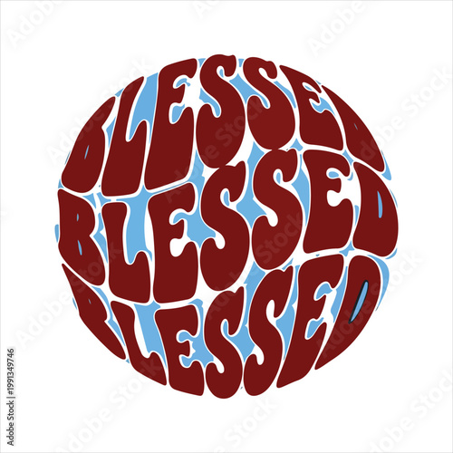 Retro "blessed" text in a groovy bubble font with good fortune hand drawn typography positive affirmation spirituality happiness blessing religious thankful grateful celebration
