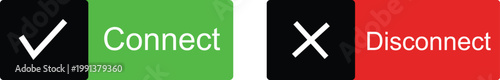 Green connect button and red disconnect button with check and cross
