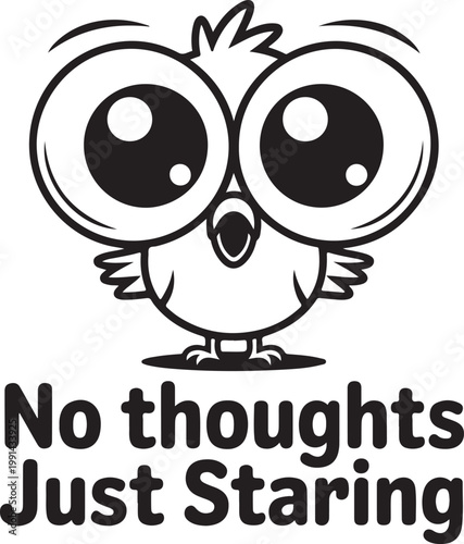 Cute cartoon bird with huge eyes and text no thoughts just staring for funny sticker
