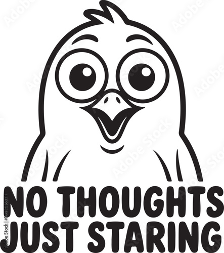 Funny cartoon bird with wide eyes and open beak, text caption saying no thoughts just staring