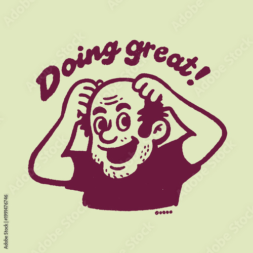 Vintage engraved illustration featuring a cheerful man proclaiming doing great in a funny t-shirt design