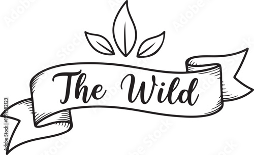 Black and white of a ribbon with the words "the wild" and leaves