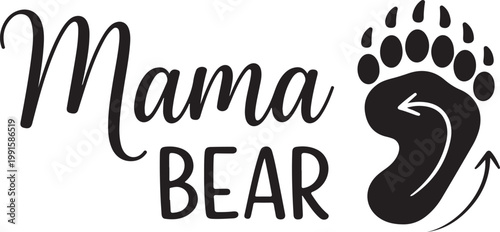Mama bear" with bear paw print black and white typography