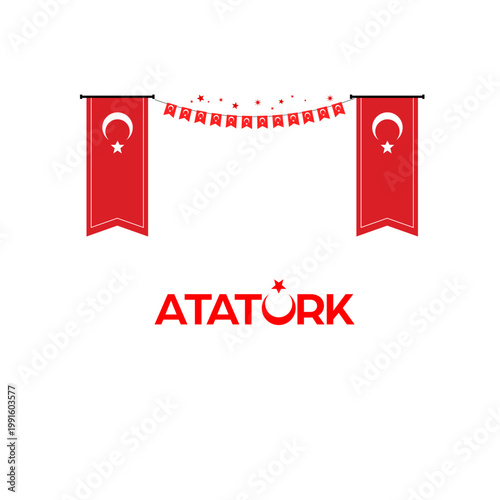 Turkish Republic founder Mustafa Kemal Atatürk commemorative graphic with red flag motifs.