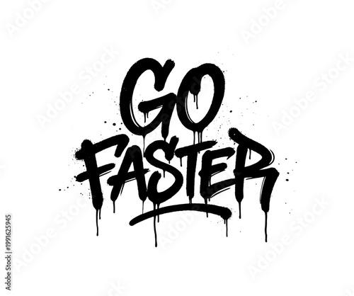 Go Faster Graffiti Lettering – Street Spray Typography Vector Design 