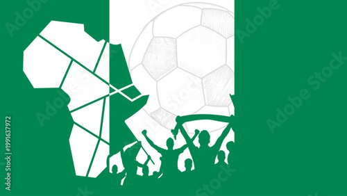 Nigeria soccer fans background with flag, ball and Africa map, banner vector illustration