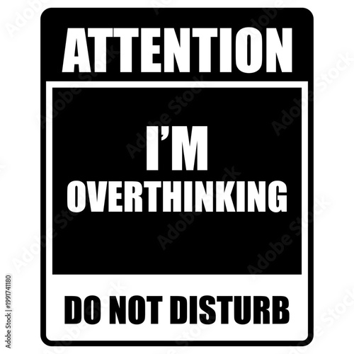 Attention, I'M Overthinking, do not disturb, sign vector