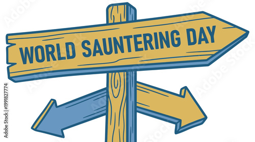 A wooden signpost with two arrows, one pointing right with the text "WORLD SAUNTERING DAY" and another pointing left.
