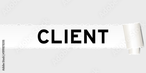 Ripped gray paper background that have word client under torn part