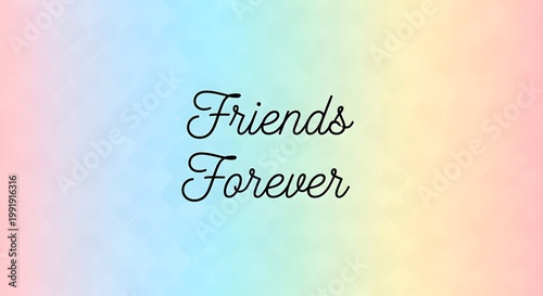 A pastel rainbow background features the handwritten words friends forever in elegant cursive