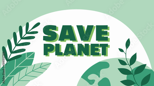 Environmental conservation poster with save planet typography and flat illustration of globe and leaves