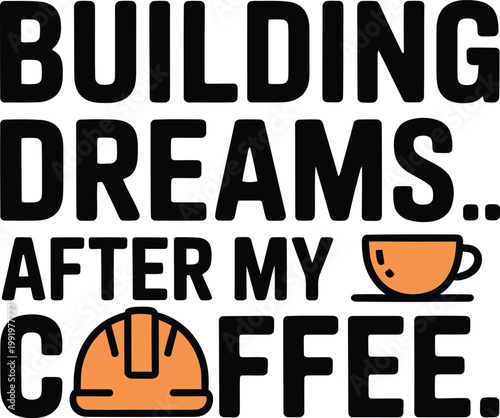Building dreams after my coffee construction quote