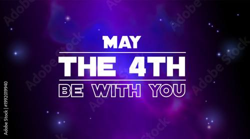 Galactic-Themed Typography with 'May the Fourth Be With You'