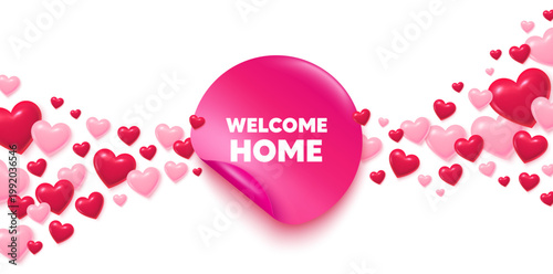 Welcome home sticker love banner. Sticker with hearts background. Welcome home tag. Home invitation offer. Hello guests message. Valentines day greeting card. Promo background. Vector