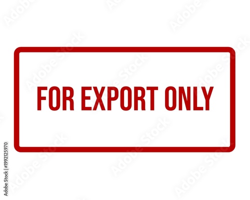 For Export Only Stamp for International Shipping and Trade Compliance