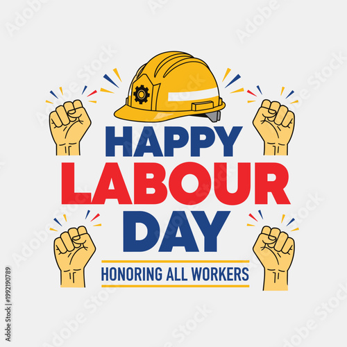 Happy labour day celebration with bold text and worker symbols featuring raised fists hard hat and colorful design honoring workers unity and solidarity