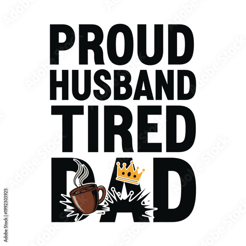 Proud husband and tired dad with coffee and crown design