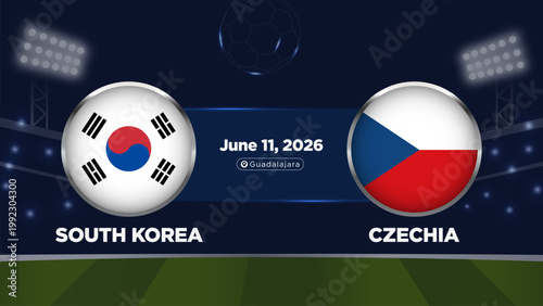 South Korea vs Czechia soccer match scoreboard template. World championship 2026 football broadcast banner with 3D team flags, date, location, and night stadium background. Vector illustration.