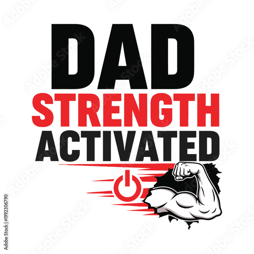 Dad strength activated with a powerful flexed arm and bold typography design