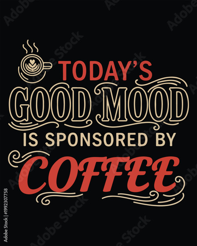 Coffee Quote Typography Design Today Good Mood Sponsored Coffee Retro Lettering