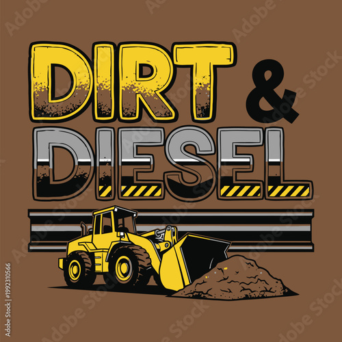 A yellow bulldozer with a pile of dirt and the words dirt and diesel design