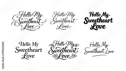 "Hello My Sweetheart Love" a collection of six different typographic interpretations of the same phrase, arranged in a