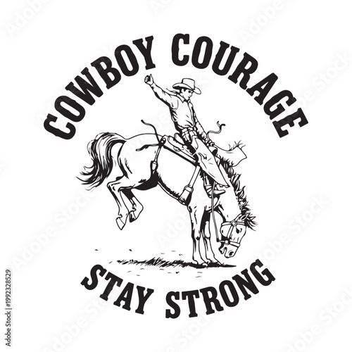 Cowboy courage stay strong isolated on white background