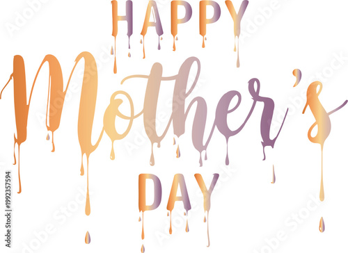 Happy mothers day colorful dripping paint text
