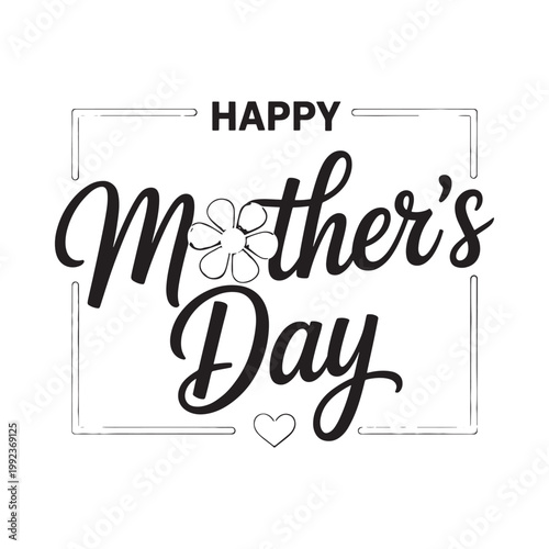 Happy mother s day calligraphy design with floral elements and heart accents