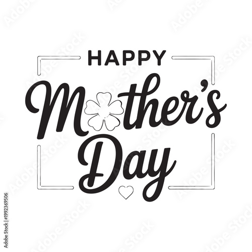 Happy mother s day calligraphy with floral element and heart illustration