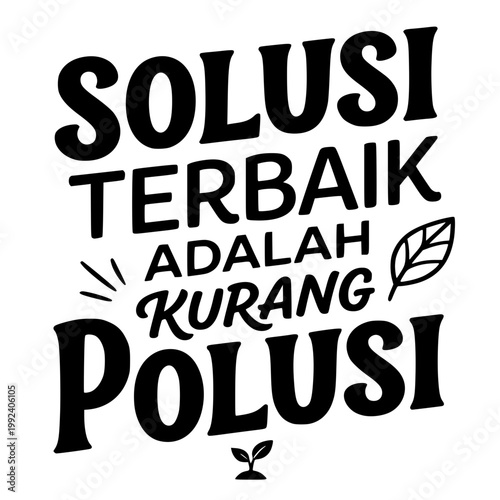 Typography Quote Solusi Terbaik Adalah Kurang Polusi in Indonesian Language, Environmental Awareness and Anti Pollution Poster Design, Vector Lettering for Ecology Campaign