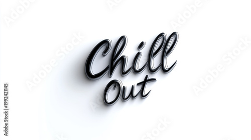 Calligraphic Chill Out lettering in shiny black 3D text, symbolizing relaxation and enjoying leisure time on a minimalist white background, reflecting a cool and laid back vibe