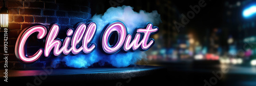 Chill Out bold neon lettering sign glowing with pink light and blue smoke, creating a relaxed urban nightlife atmosphere on a brick wall with blurry city lights