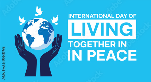 International day of living together in peace global harmony concept