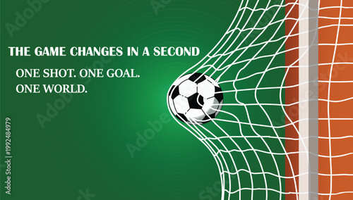 Soccer ball scoring a goal, net stretching, with 'The Game Changes in a Second. One Shot. One Goal. One World. World Championship 2026, Flat Vector illustration.