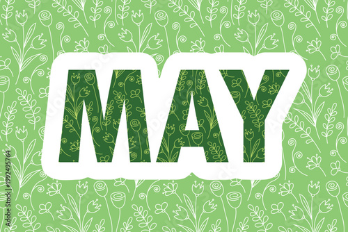 MAY inscription sticker with flowers and leaves, spring month lettering banner, seasonal promotions, vector illustration